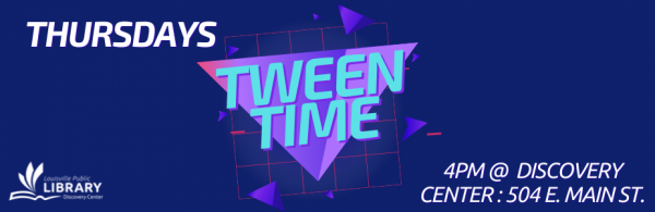 Tween Time program every Thursday at 4pm at the Discovery Center, 504 East Main Street