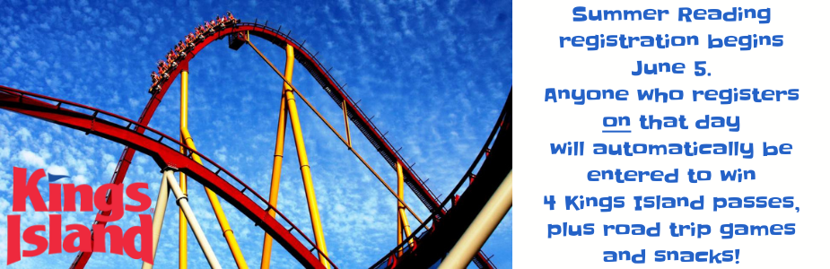 Register for summer reading on June 5 and be entered to win Kings Island tickets!