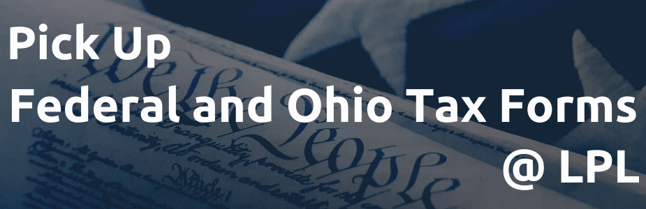 Pick up federal and Ohio tax forms at the Library!